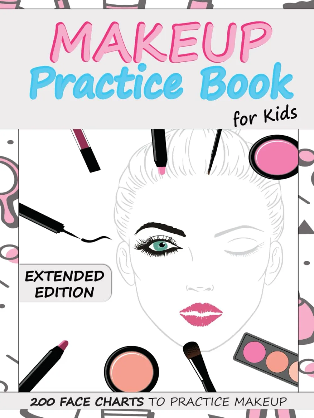 Makeup Practice Book for Kids (Extended Edition): Basic Face Charts to Practice Makeup for Kids and Teens | Gift for Makeup Artist Lover Hardcover  November 8, 2021