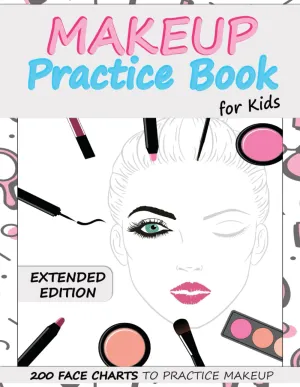 Makeup Practice Book for Kids (Extended Edition): Basic Face Charts to Practice Makeup for Kids and Teens | Gift for Makeup Artist Lover Paperback  March 7, 2021